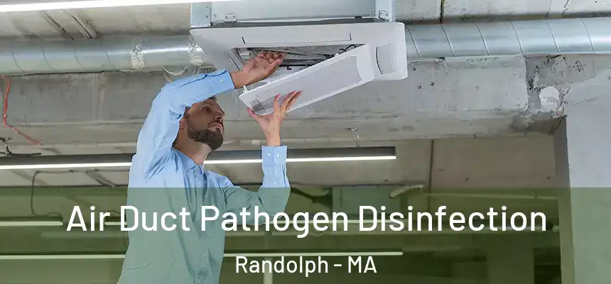  Air Duct Pathogen Disinfection Randolph - MA