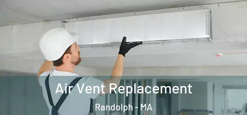 Air Vent Replacement Randolph - MA