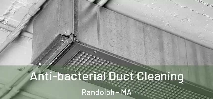  Anti-bacterial Duct Cleaning Randolph - MA