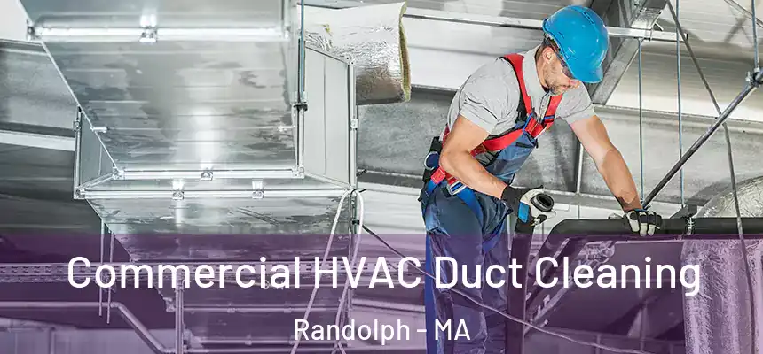 Commercial HVAC Duct Cleaning Randolph - MA