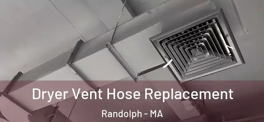  Dryer Vent Hose Replacement Randolph - MA