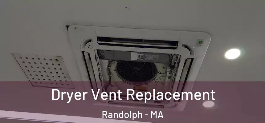  Dryer Vent Replacement Randolph - MA