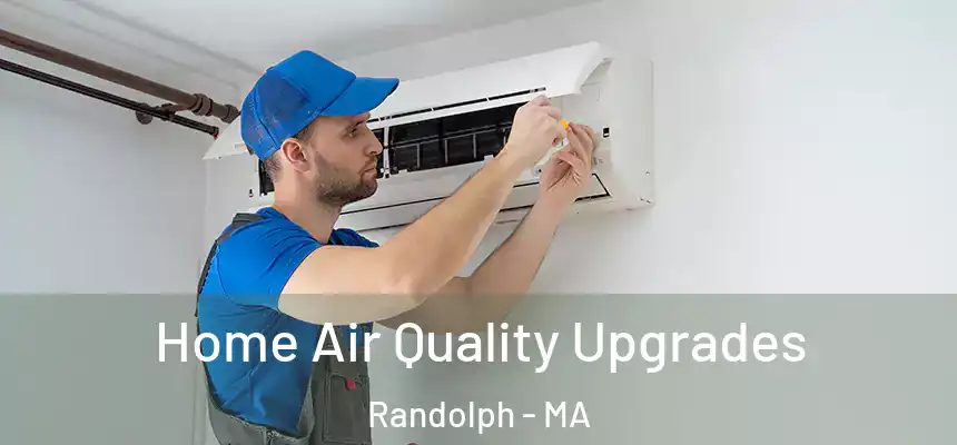  Home Air Quality Upgrades Randolph - MA