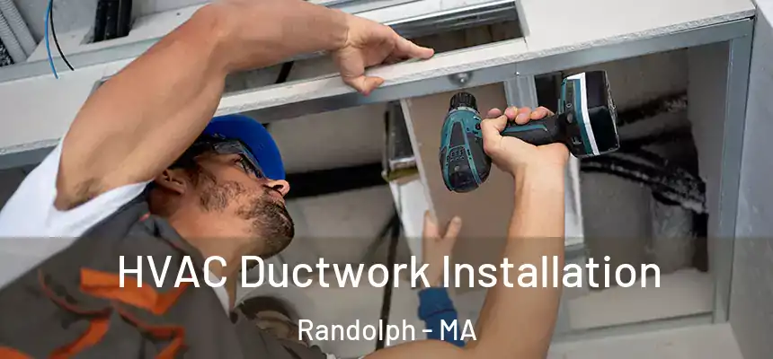  HVAC Ductwork Installation Randolph - MA