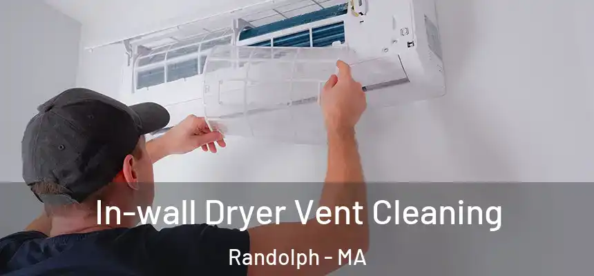  In-wall Dryer Vent Cleaning Randolph - MA