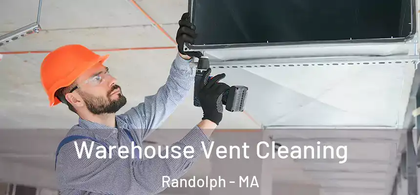 Warehouse Vent Cleaning Randolph - MA